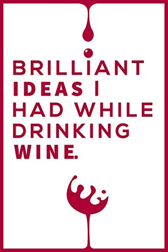 9781675149423: Brilliant Ideas I Had While Drinking Wine Notebook: Wine Notebook & Unique Gift For The Wine Lover Lovers Wine journal tasting notes & impressions