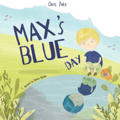 Stock image for Maxs Blue Day: Childrens Mental Health Book for sale by Greener Books