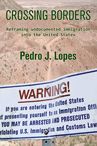 Stock image for Crossing Borders: Reframing undocumented immigration into the United States for sale by Lucky's Textbooks