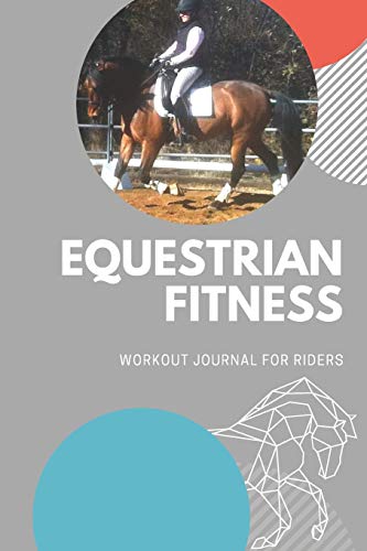 Imagen de archivo de Equestrian Fitness: A Workout Journal for Riders|Gym Log book|6x9 Horseback Riding Fitness Program Tracker a la venta por Revaluation Books