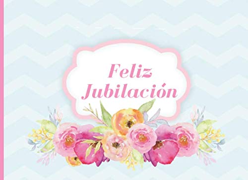 Imagen de archivo de Feliz Jubilacion: Libro de Visitas para Jubilacion Fiesta Celebracion de Despedida del Jubilado 40 paginas a color para escribir mensajes de despedida 8.25 x 6 in tema flores acuarela verde rosa a la venta por Revaluation Books