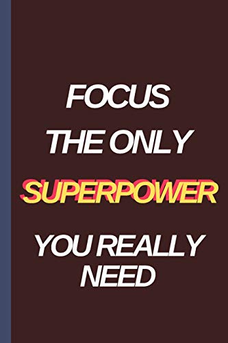 Beispielbild fr Focus The Only SUPERPOWER You Really Need - Notebook: Lovely Lined Designed Notebook/Journal Book to Write in, (6 x 9), 100 Pages, (Gift For . Kids ) - Inspirational Motivational Quote zum Verkauf von Big River Books