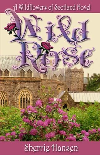 Stock image for Wild Rose: Wildflowers of Scotland, Book 1 (Highland Homecoming) for sale by HPB Inc.