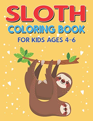 Stock image for Sloth Coloring Book for Kids Ages 4-6: A Collection of Easy, Fun and Super Slow Animal Coloring Pages for Little Kids, Toddlers and Preschool, Fantastic gifts for girls and boys who love sloth (Expand Edition) for sale by THE SAINT BOOKSTORE