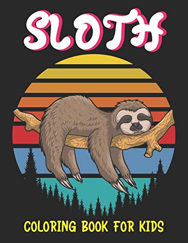 Stock image for Sloth Coloring Book for Kids: A Fantastic Collection of Easy, Fun and Super Slow Animal Coloring Pages for Little Kids, Toddlers and Preschool, Amazing gifts for Girls and boys who love sloth (New EDITION) for sale by THE SAINT BOOKSTORE