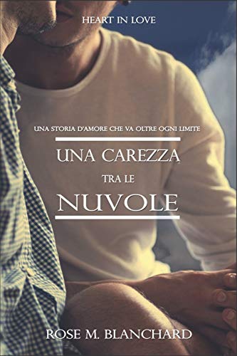 9781675380307: Heart in Love: UNA CAREZZA TRA LE NUVOLE Una storia d'amore che va oltre ogni limite: 1