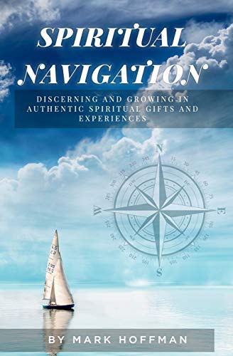 Stock image for Spiritual Navigation: Discerning and Growing in Authentic Spiritual Gifts and Experiences for sale by SecondSale