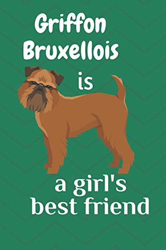 Stock image for Griffon Bruxellois is a girl?s best friend: For Griffon Bruxellois Dog Fans for sale by Lucky's Textbooks