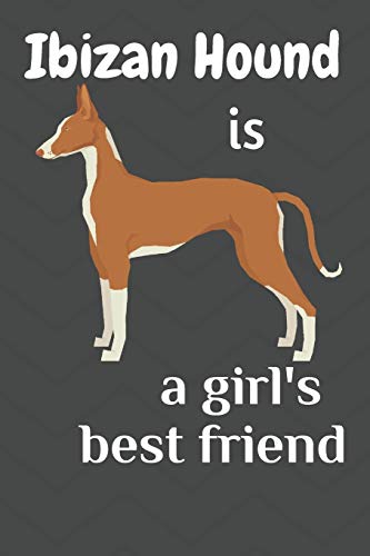 Stock image for Ibizan Hound is a girl?s best friend: For Ibizan Hound Dog Fans for sale by Lucky's Textbooks