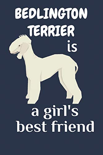 9781675523292: Bedlington Terrier is a girl’s best friend: For Bedlington Terrier Dog Fans