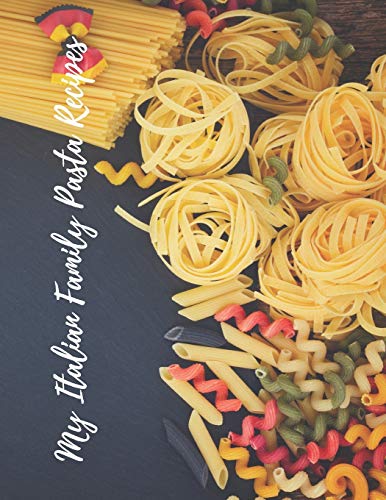 Beispielbild fr My Italian Family Pasta Recipes: An easy way to create your very own Italian family Pasta cookbook with your favorite recipes, in an 8.5"x11" 100 writable pages, includes index pages. A great gift for that Italian Pasta chef, family member or friends! zum Verkauf von THE SAINT BOOKSTORE