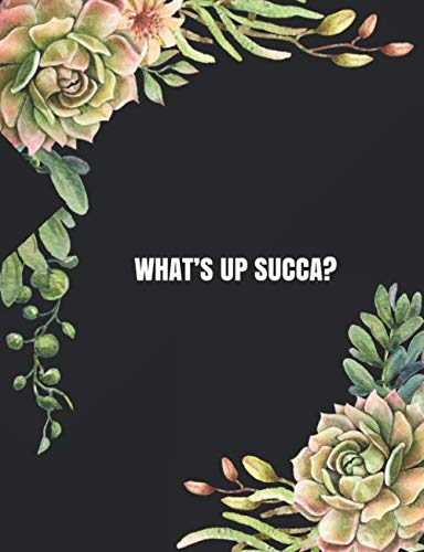 Stock image for What's Up Succa?: Funny Notebook For Coworkers, Friends and Family Who Are Succas for Puns. Succulent Joke (Greeting Card Alternative) for sale by Revaluation Books
