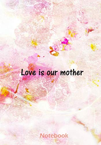 Stock image for Love is our mother notebook: Love Quotes Notebook/Journal, 100 Pages for sale by Revaluation Books