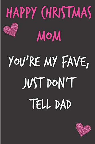 9781675631119: Happy Christmas Mom, You're My Fave Just Don't Tell Dad:  From Son Daughter