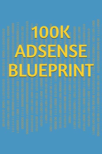 Stock image for Adsense $100k Blueprint: The Time-Tested, Proven Course for Building a 6-Figure Internet Business Adsense $100k Blueprint! for sale by THE SAINT BOOKSTORE