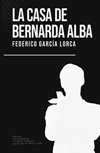 Stock image for La casa de Bernarda Alba: Federico Garca Lorca (Con biografa, contexto hist rico y gua) for sale by WorldofBooks