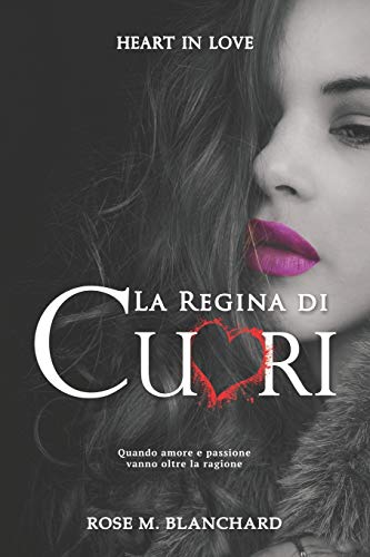 Stock image for Heart in Love: La Regina di Cuori Quando amore e passione vanno oltre la ragione (Italian Edition) for sale by Lucky's Textbooks