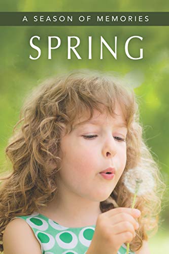 Imagen de archivo de Spring (A Season of Memories): A Gift Book / Activity Book / Picture Book for Alzheimers Patients and Seniors with Dementia: 1 (Illustrated Stories) a la venta por WorldofBooks