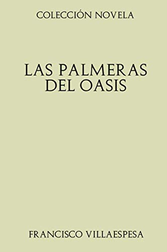 Imagen de archivo de Coleccin Novela. Las palmeras del oasis a la venta por Revaluation Books
