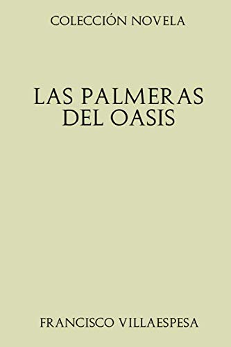 Stock image for Coleccin Novela. Las palmeras del oasis for sale by Revaluation Books