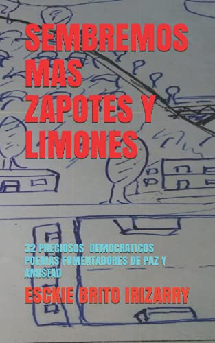 Imagen de archivo de SEMBREMOS MAS ZAPOTES Y LIMONES: 32 POEMAS Y POESIAS, CANTICOS FOMENTADORES DE PAZ Y AMISTAD a la venta por Revaluation Books