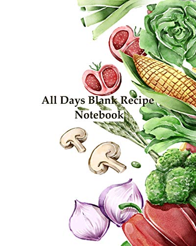 Stock image for All Days Blank Recipe Notebook: Blank Recipe Book to Write In, To Collect the Recipes You Love in Your Own Custom Cookbook (Size 8" x 10" inch with Super Healty Food Design) for sale by Revaluation Books