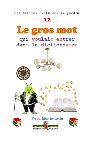 Stock-Bild f�r Le gros mot qui voulait entrer dans le dictionnaire (Les petites histoires du jardin, Band 12)