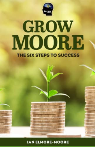 Stock image for Grow MOORE: The Six Steps to Success for sale by SecondSale