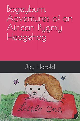 Stock image for Bogeybum, Adventures of an African Pygmy Hedgehog for sale by Revaluation Books