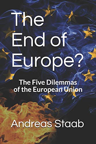 Stock image for The End of Europe? the Five Dilemmas of the European Union for sale by AwesomeBooks