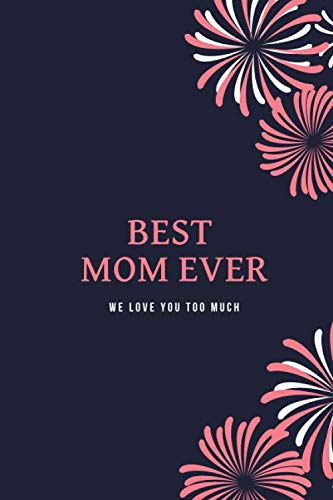 Imagen de archivo de Pretty notebook for the best mom ever (6x9 Journal): Lined Writing Notebook, 120 Pages -- green, blue, and Pink Flowers for birthday occasion a la venta por Revaluation Books