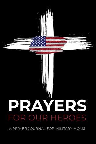 Imagen de archivo de Prayers For Our Heroes: A Prayer Journal For Military Moms a la venta por SecondSale