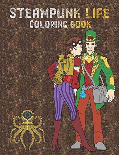 Stock image for Steampunk Life Coloring Book: Retrofuturistic Coloring Pages to Color | Easy to Intricate Designs | Fashion | Animals | Accessories for sale by Lucky's Textbooks