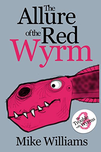 Beispielbild fr THE ALLURE OF THE RED WYRM: Part Three of 'The Trouble with Wyrms' Trilogy zum Verkauf von WorldofBooks