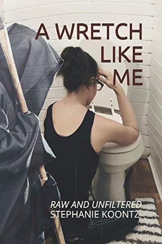 Stock image for A Wretch Like Me (A Wretch Like Me - Raw and Unfiltered) for sale by Front Cover Books