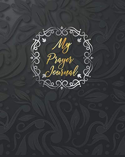 Stock image for My Prayer Journal: Notebook To Record for Men, Girls and Ladies Prayer and Praise Give Thanks to God Prayer Quiet Time Prayer Journal Lettering 8 x 10 . Christian Bible Study Journal Notebook Diary) for sale by Revaluation Books