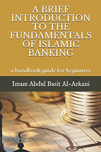 Stock image for A BRIEF INTRODUCTION TO THE FUNDAMENTALS OF ISLAMIC BANKING: a handbook guide for beginners for sale by Revaluation Books