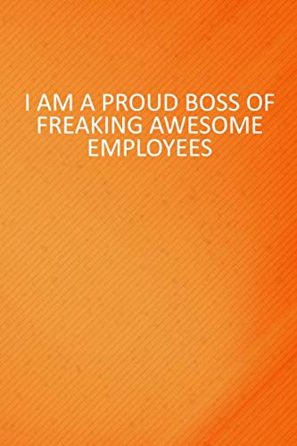 Stock image for I Am A Proud Boss Of Freaking Awesome Employees: 6 X 9 Blank Lined Coworker Gag Gift Funny Office Notebook Journal for sale by Revaluation Books