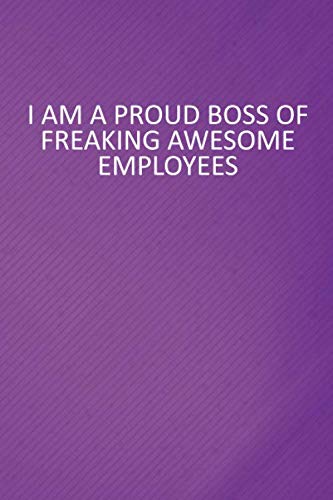 Stock image for I Am A Proud Boss Of Freaking Awesome Employees: 6 X 9 Blank Lined Coworker Gag Gift Funny Office Notebook Journal for sale by Revaluation Books