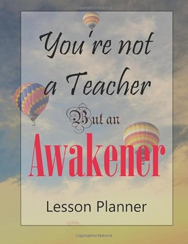 Imagen de archivo de You're not a teacher but an awakener Monthly Lesson Planner for teachers a la venta por Revaluation Books