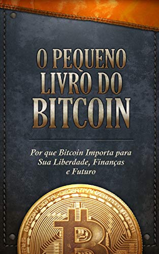 Beispielbild fr O Pequeno Livro do Bitcoin: Por que Bitcoin Importa para Sua Liberdade, Finanas e Futuro (Portuguese Edition) zum Verkauf von Lucky's Textbooks