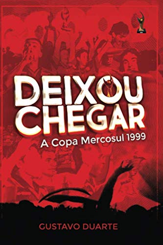 Beispielbild fr Deixou Chegar: A Copa Mercosul 1999 zum Verkauf von Revaluation Books