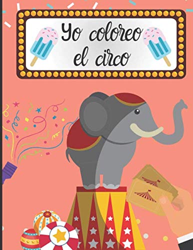 9781676667896: Yo coloreo el circo: Libro de dibujo para niños - colorear el circo y su universo fácilmente - aprender a dibujar| 50 páginas en formato de *11 pulgadas - Circo, Coloreo El: 167666789X - IberLibro 9781676667896: Yo coloreo el circo: Libro de dibujo para niños - colorear el circo y su universo fácilmente - aprender a dibujar| 50 páginas en formato de *11 pulgadas - Circo, Coloreo El: 167666789X - IberLibro