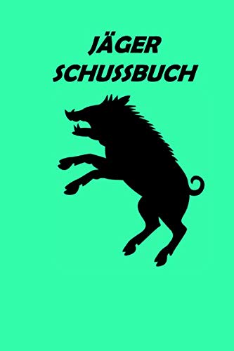 Stock image for Jger Schussbuch: Das Jagdtagebuch zum Selbstausfllen fr alle Jger, Jgerinnen, Jagdpchter, und Frster (Jger Schussbuch Wilde Sau) for sale by Revaluation Books