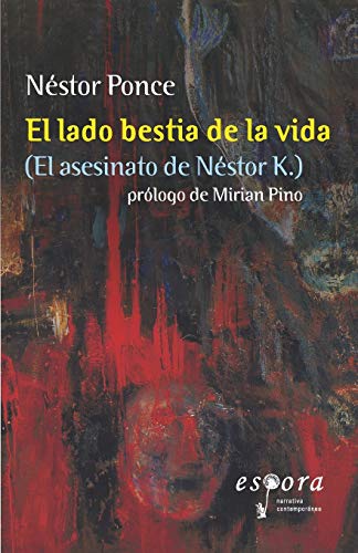 Stock image for El lado bestia de la vida: El asesinato de Nstor Kirchner (Spanish Edition) for sale by Lucky's Textbooks