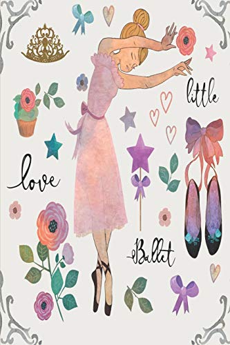 Stock image for Little Love Ballet Journal For Ballerinas:: Dance Ballet Practice Writing Diary Ruled Lined Pages Book 120 Pages 6 x 9 Gift for Ballet Dancers for sale by Revaluation Books
