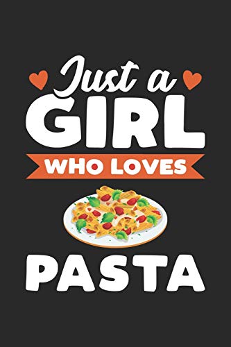 Beispielbild fr Just A Girl Who Loves Pasta: Funny Pasta Notebook Journal Gift For Girls for Writing Diary, Perfect Pasta Lovers Gift for Women, Cute Cooking Blank Lined Journal For Birthday zum Verkauf von AwesomeBooks