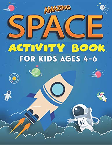 Stock image for AMAZING SPACE ACTIVITY BOOK FOR KIDS AGES 4-6: Explore, Fun with Learn and Grow, A Fantastic Outer Space Coloring, Mazes, Dot to Dot, Drawings for . UFOs | Best gifts for kids who loves Science for sale by California Books