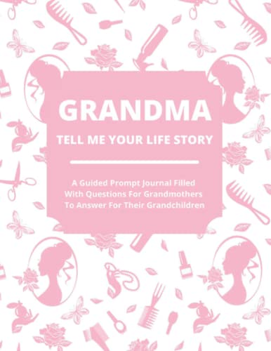 Stock image for Grandma Tell Me Your Life Story: A Guided Journal Filled With Questions For Grandmothers To Answer For Their Grandchildren for sale by HPB-Emerald