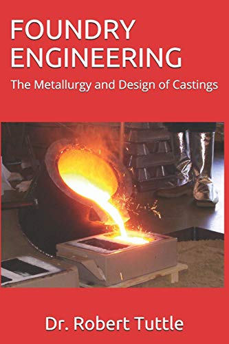 Beispielbild fr Foundry Engineering: The Metallurgy and Design of Castings zum Verkauf von Lucky's Textbooks